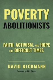 Poverty Abolitionists: Faith, Activism, and Hope for Difficult Times
