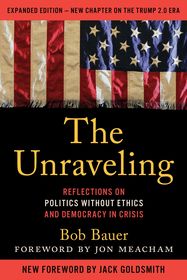 The Unraveling: Reflections on Politics without Ethics and Democracy in Crisis