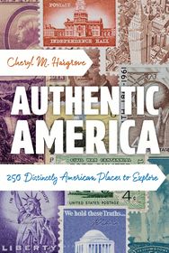 Authentic America: 250 Distinctly American Places to Explore