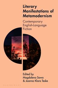 Literary Manifestations of Metamodernism: Contemporary English-Language Fiction