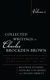 Collected Writings of Charles Brockden Brown: The Monthly Magazine and Other Writings, 1789–1800