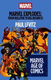 Marvel Explodes: From Bullpen to Big Business