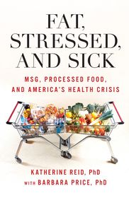 Fat, Stressed, and Sick: MSG, Processed Food, and America's Health Crisis