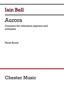 Bell: Aurora for Coloratura Soprano and Piano Vocal Score