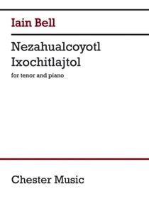 Bell: Nezahualcoyotl Ixochitlajtol for Tenor Voice and Piano