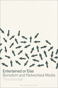 Entertained or Else: Boredom and Networked Media
