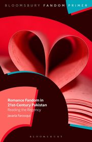 Romance Fandom in 21st-Century Pakistan: Reading the Regency Romance Fandom in 21st-Century Pakistan: Reading the Regency