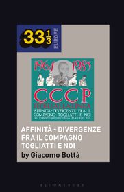 CCCP - Fedeli Alla Linea’s Affinità - Divergenze Fra Il Compagno Togliatti e Noi