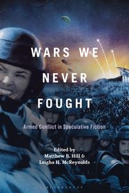 Wars We Never Fought: Armed Conflict in Speculative Fiction