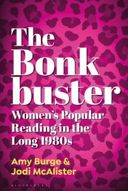 The Bonkbuster: Women's Popular Reading in the Long 1980s