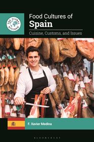Food Cultures of Spain: Cuisine, Customs, and Issues