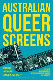 Australian Queer Screens: Diversity and Social Change in Film and TV