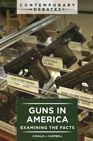 Guns in America: Examining the Facts Guns in America: Examining the Facts
