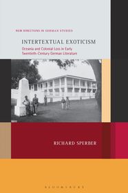 Intertextual Exoticism: Oceania and Colonial Loss in Early Twentieth-Century German Literature