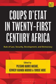 Coups d'etat in Twenty-First Century Africa: Rule of Law, Security, Development, and Democracy