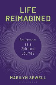Life Reimagined: Retirement as a Spiritual Journey