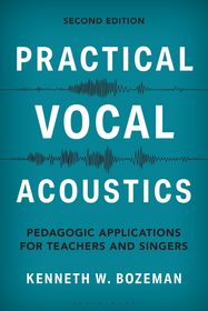 Practical Vocal Acoustics: Pedagogic Applications for Teachers and Singers