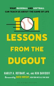 101 Lessons from the Dugout: What Baseball and Softball Can Teach Us About the Game of Life
