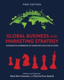 Global Business and Marketing Strategy ? Integrative Workbook of Exercises and Case Studies Global Business and Marketing Strategy ? Integrative Workbook of Exercises and Case Studies