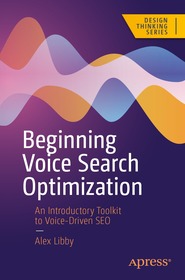 Beginning Voice Search Optimization: An Introductory Toolkit to Voice-Driven SEO