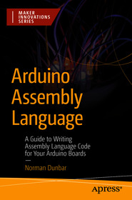 Arduino Assembly Language: A Guide to Writing Assembly Language Code for Your Arduino Boards