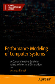 Performance Modeling of Computer Systems: A Comprehensive Guide to Microarchitectural Simulation