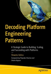 Decoding Platform Engineering Patterns: A Strategic Guide to Building, Scaling, and Succeeding with Platforms