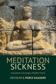 Meditation Sickness: A Sourcebook on the Dangers of Buddhist Practice