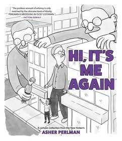 Hi, It?s Me Again: A Cartoon Collection from the New Yorker?s Asher Perlman