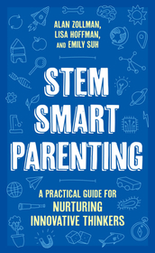 STEM SMART Parenting: A Practical Guide for Nurturing Innovative Thinkers