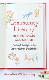 Community Literacy in Elementary Classrooms: Creating Culturally Inclusive Literacy-Learning Environments