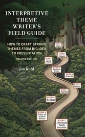 Interpretive Theme Writer's Field Guide: How to Craft Strong Themes from Big Idea to Presentation