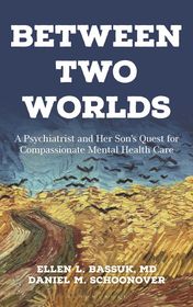 Between Two Worlds: A Psychiatrist and Her Son’s Quest for Compassionate Mental Health Care