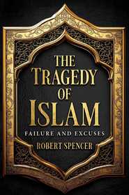 The Tragedy of Islam: Failure and Excuses
