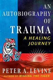 An Autobiography of Trauma: A Healing Journey An Autobiography of Trauma: A Healing Journey