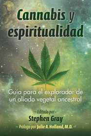 Cannabis y espiritualidad: Guía para el explorador de un aliado vegetal ancestral