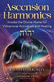 Ascension Harmonics: Invoke the Divine Name for Vibrational Activation and Healing