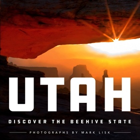 Utah: Discover the Beehive State