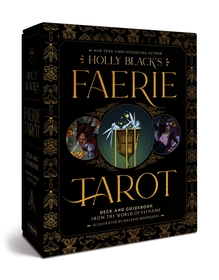 Holly Black's Faerie Tarot Deck and Guidebook: From the World of Elfhame
