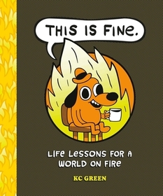 This is Fine: Life Lessons for a World on Fire: Life Lessons for a World on Fire