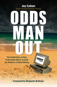 Odds Man Out: The Untold Story of How Professional Sports Crushed the Pioneers of Online Betting