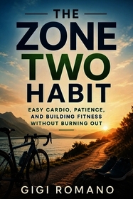 The Zone Two Habit: Easy Cardio, Patience, and Building Fitness Without Burning Out