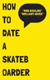 How to Date a Skateboarder How to Date a Skateboarder